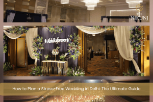 Read more about the article How to Plan a Stress-Free Wedding in Delhi: The Ultimate Guide